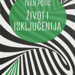 Ivan Potić – Život i isključenija