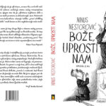 Nova knjiga Ninusa Nestorovića: „BOŽE, UPROSTI NAM“